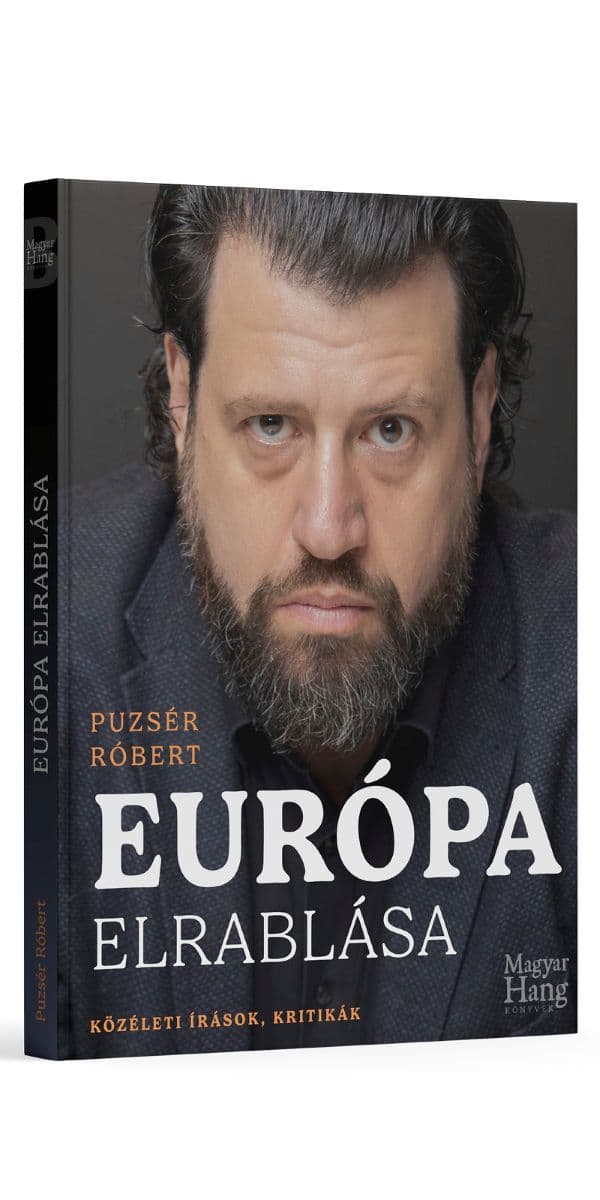 Puzsér Róbert: Európa elrablása – Közéleti írások, kritikák