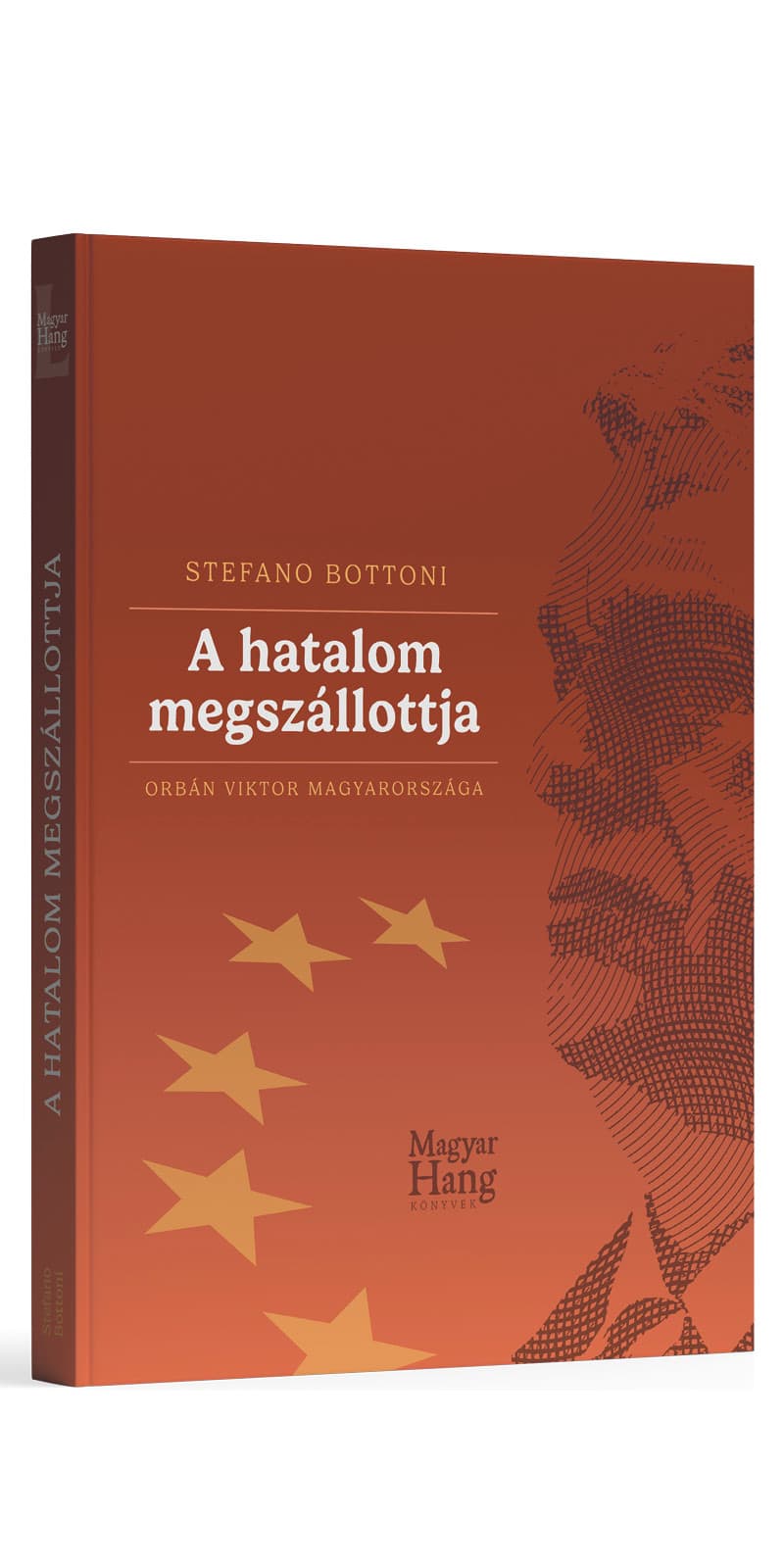 Stefano Bottoni: A hatalom megszállottja – Orbán Viktor Magyarországa