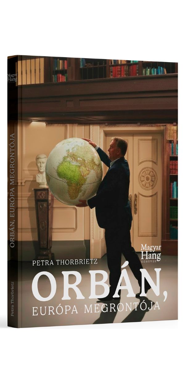 Petra Thorbrietz: Orbán, Európa megrontója